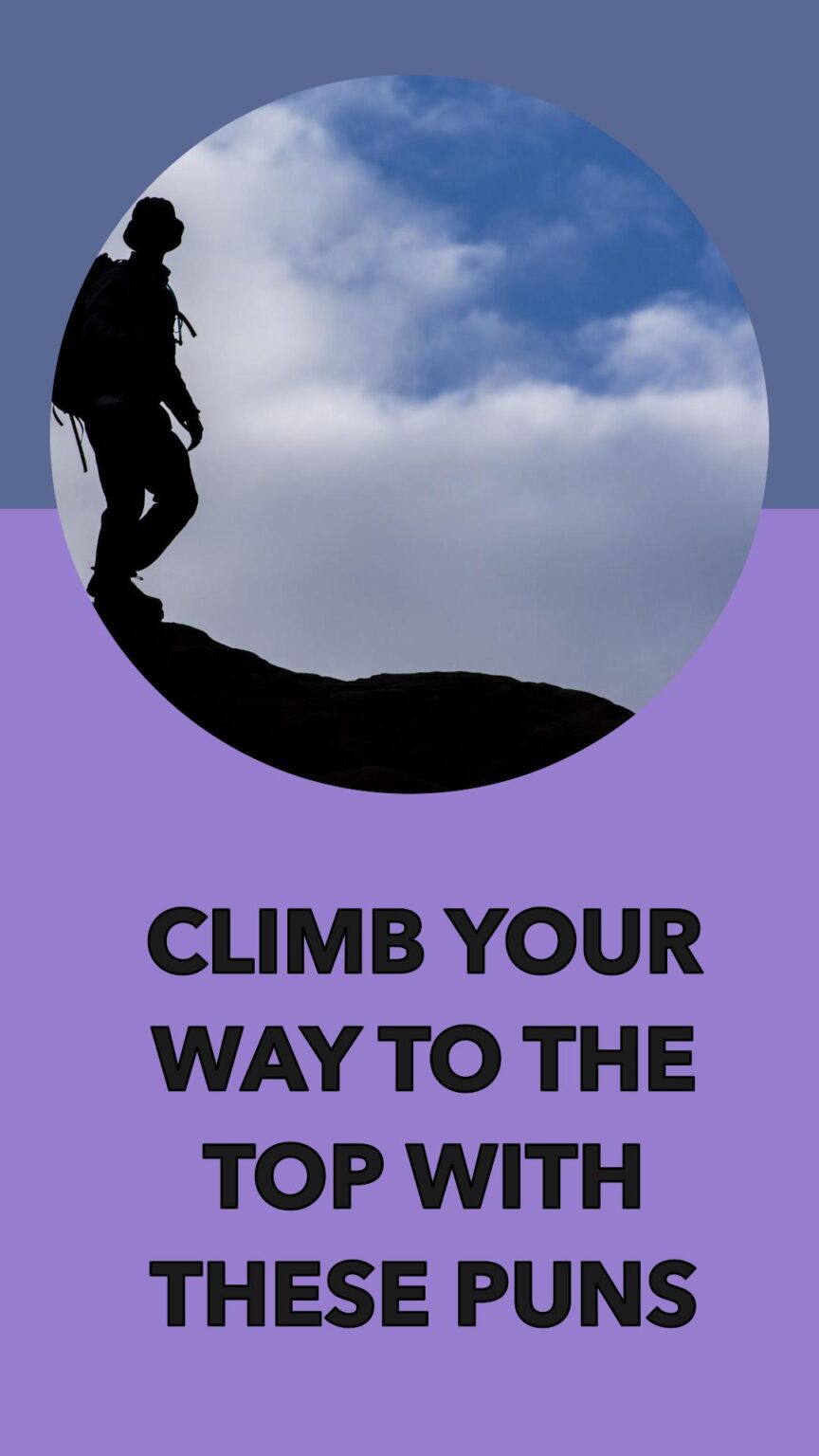 Reach New Heights with These 105 Funny Climbing Puns Best Jokes, Puns
