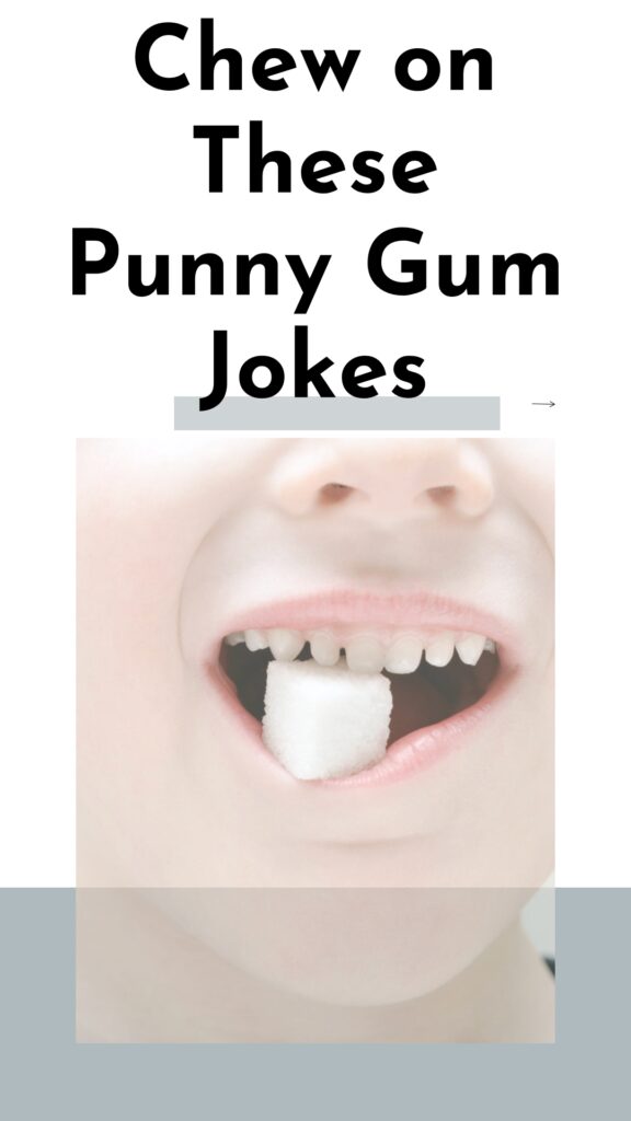 Gum puns and jokes