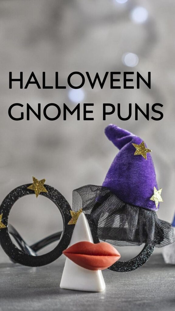 Halloween Gnome Puns