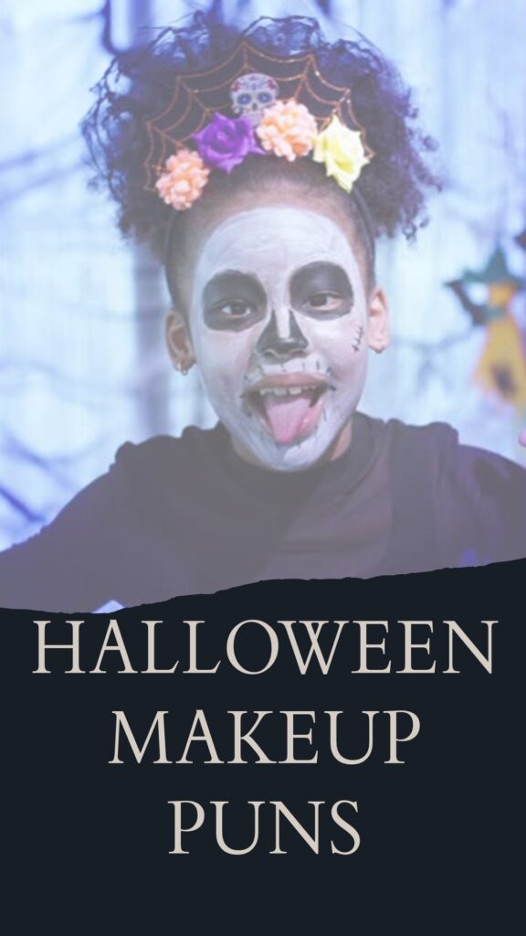 Halloween Makeup puns