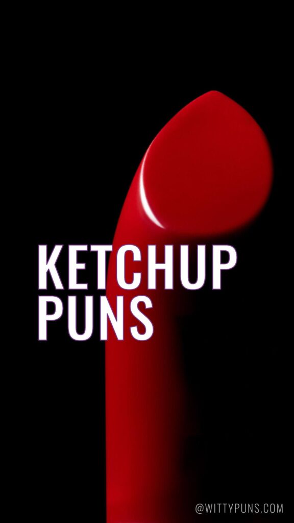 Ketchup Puns and jokes