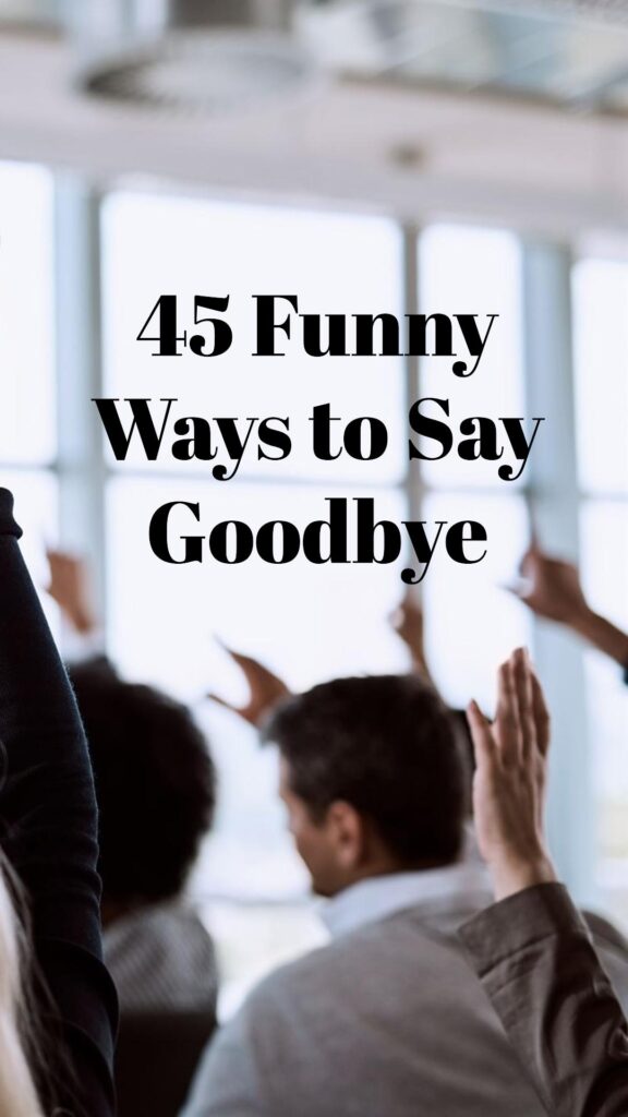 Funny Ways to say Goodbye