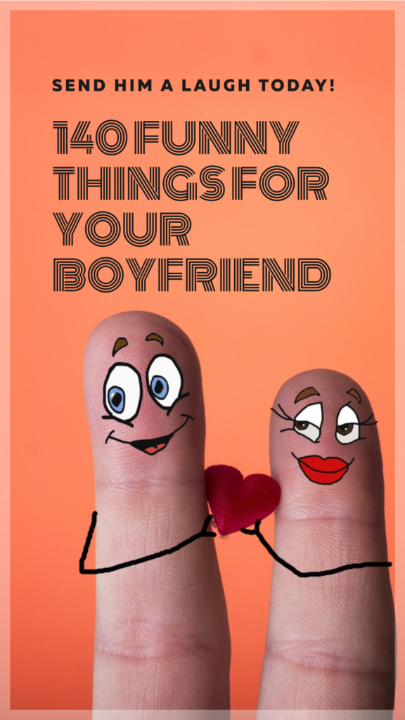 Funny things for your Boyfriend over text